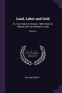 Land, Labor and Gold