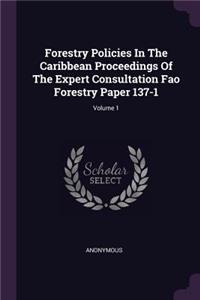 Forestry Policies in the Caribbean Proceedings of the Expert Consultation Fao Forestry Paper 137-1; Volume 1