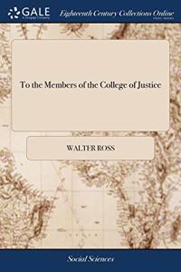 TO THE MEMBERS OF THE COLLEGE OF JUSTICE