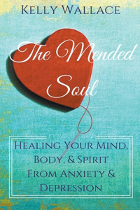 Mended Soul - Healing Your Mind, Body, & Spirit From Anxiety & Depression