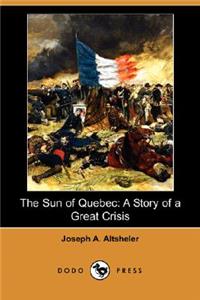 Sun of Quebec: A Story of a Great Crisis (Dodo Press)