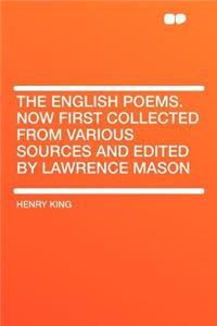 The English Poems. Now First Collected from Various Sources and Edited by Lawrence Mason