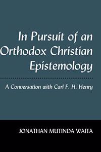 In Pursuit of an Orthodox Christian Epistemology