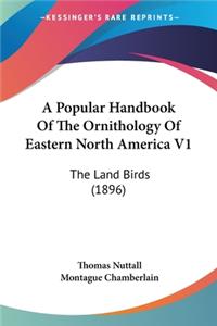Popular Handbook Of The Ornithology Of Eastern North America V1