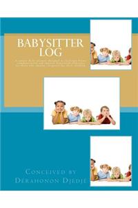 Babysitter Log: A special daily planner designed to facilitate better communication and improve household efficiency for those who employ caregivers for their child