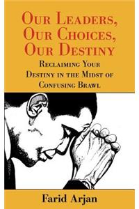 Our Leaders, Our Choices, Our Destiny