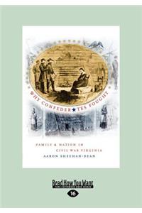 Why Confederates Fought: Family and Nation in Civil War Virginia (Large Print 16pt)