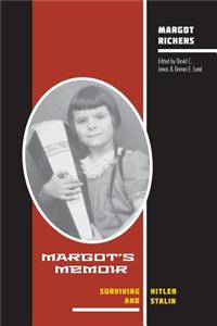 Margot's Memoir--Surviving Hitler and Stalin