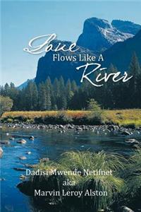 Love Flows Like A River