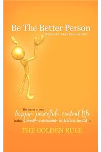 Be the Better Person