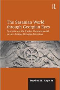 The Sasanian World through Georgian Eyes