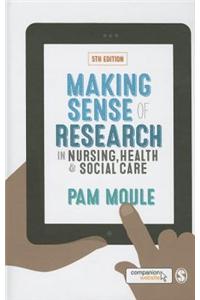 Making Sense of Research in Nursing, Health and Social Care