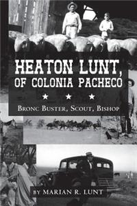 Heaton Lunt, Of Colonia Pacheco