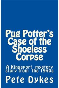 Pug Potter's Case of the Shoeless Corpse
