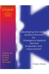 Developing and Using Quality Indicators for Emergency Medical Services Evaluation and Improvement