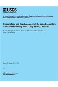 Paleontology and Geochronology of the Long Beach Core Sites and Monitoring Wells, Long Beach, California