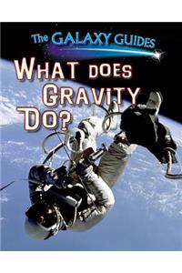What Does Gravity Do?
