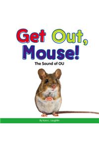 Get Out, Mouse!