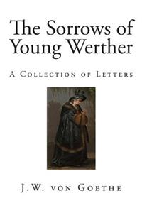 The Sorrows of Young Werther: A Collection of Letters