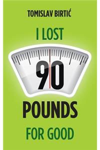 I Lost 90 Pounds For Good