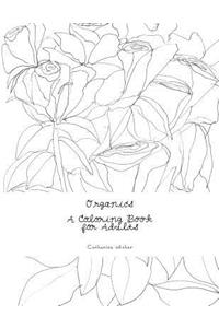 Organics, A Coloring Book for Adults