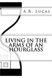 Living in the Arms of an Hourglass