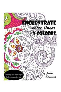 Encuéntrate entre lineas y colores: un libro para meditar y colorear