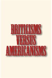 Briticisms versus Americanisms