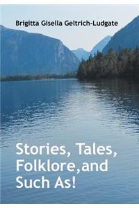 Stories, Tales, Folklore, and Such As!