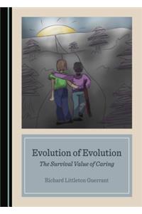 Evolution of Evolution: The Survival Value of Caring