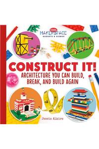 Construct It! Architecture You Can Build, Break, and Build Again