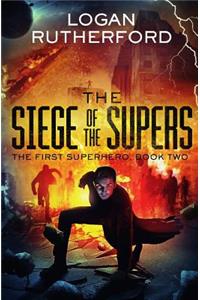The Siege of the Supers (The First Superhero, Book Two)