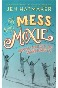 Of Mess and Moxie