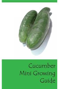 Cucumber Mini Growing Guide