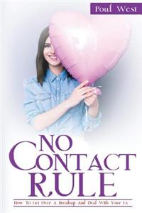No Contact Rule: How to Get Over a Breakup and Deal with Your Ex