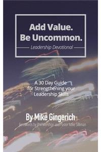 Add Value. Be Uncommon. Devotional