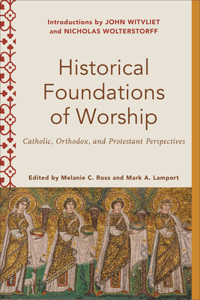Historical Foundations of Worship – Catholic, Orthodox, and Protestant Perspectives