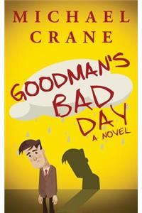Goodman's Bad Day