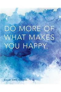 Bullet Grid Journal: Do More of What Makes You Happy, 150 Dot-Grid Pages, 8