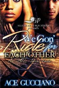 We Gon' Ride For Each Other