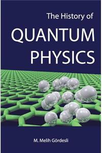 The History of Quantum Physics