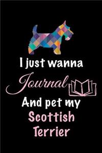 I Just Wanna Journal And Pet My Scottish Terrier: Dog Diary Journal