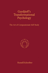 Gurdjieff's Transformational Psychology: The Art of Compassionate Self-Study