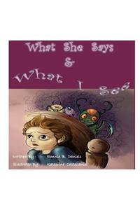 What She Says & What I See