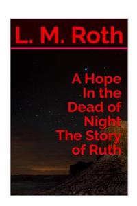 Hope In the Dead of Night The Story of Ruth