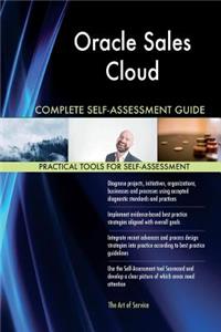 Oracle Sales Cloud Complete Self-Assessment Guide