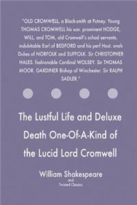 Lustful Life and Deluxe Death One-Of-A-Kind of the Lucid Lord Cromwell