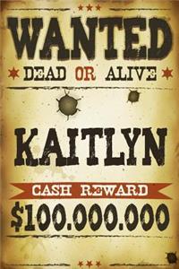 Kaitlyn Wanted Dead Or Alive Cash Reward $100,000,000