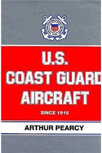 U.S. Coast Guard Aircraft Since 1916