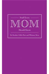 Stuff Every Mom Should Know